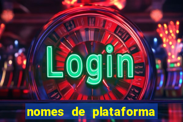 nomes de plataforma de jogos de aposta